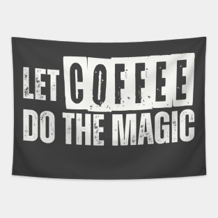 LET COFFEE DO THE MAGIC Tapestry