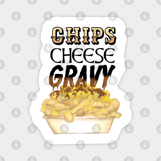 chips, cheese and gravy Magnet by Manxcraft