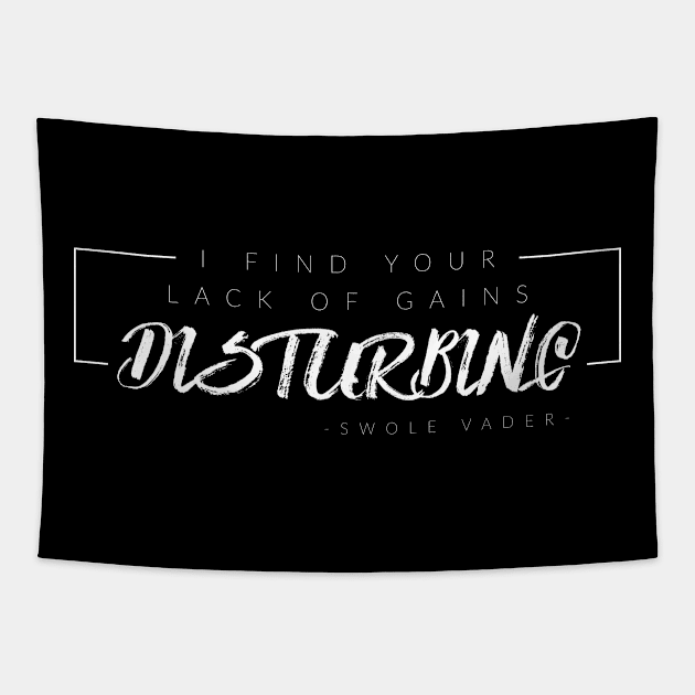 I Find Your Lack Of Gains Disturbing Tapestry by TextyTeez