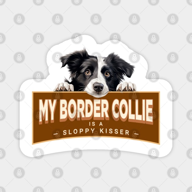 My Border Collie is a Sloppy Kisser Magnet by Oaktree Studios