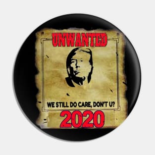 Anti Trump 2020 Unwanted We Still Do Care Don't U? Pin