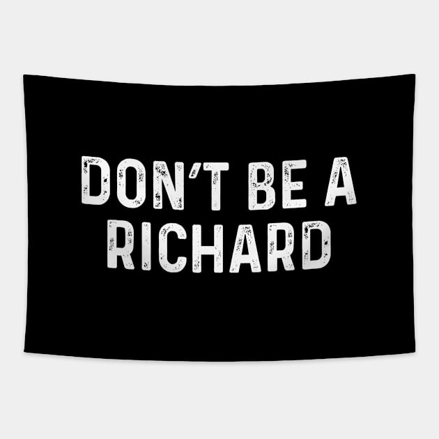 Don't Be A Richard Tapestry by rainoree