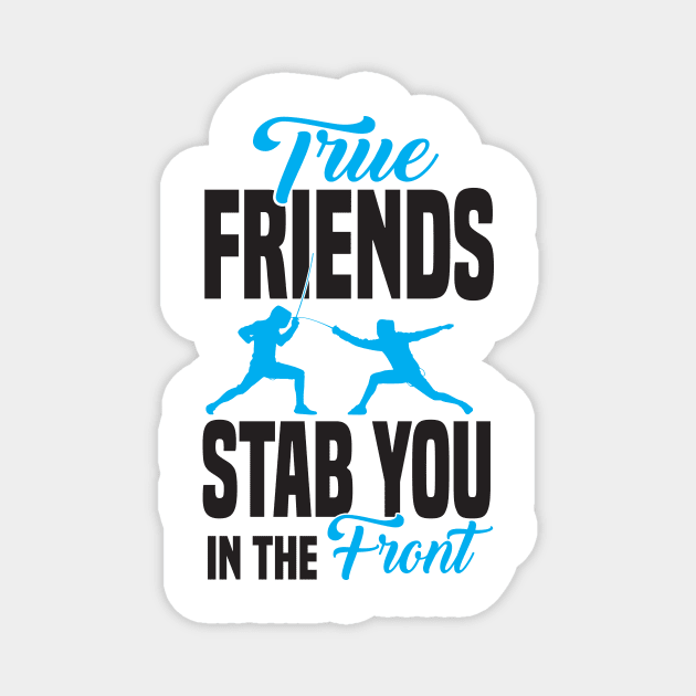 True friends stab you in the front Magnet by nektarinchen