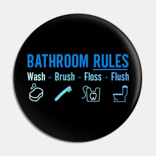 Bathroom Rules Wash Brush Floss Flush Pin