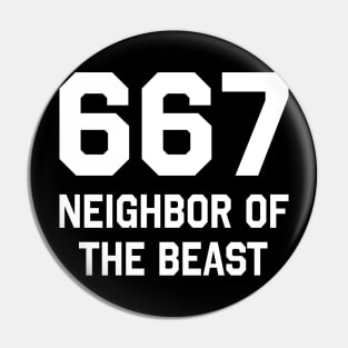 667 - Neighbor Of The Beast Pin