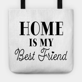 Home is My Best Friend Tote