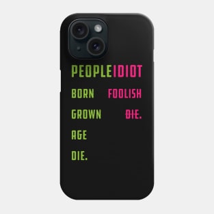 People: Born, Grown, Age, and Die Phone Case