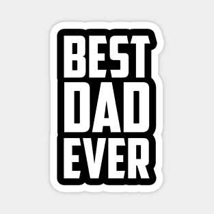 Best Dad Ever - White Magnet