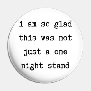 I Am So Glad This Was Not Just A One Night Stand. Funny Valentines Day Saying. Pin