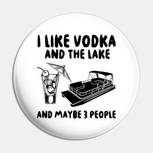 I like Vodka and the Lake and maybe 3 people Pin