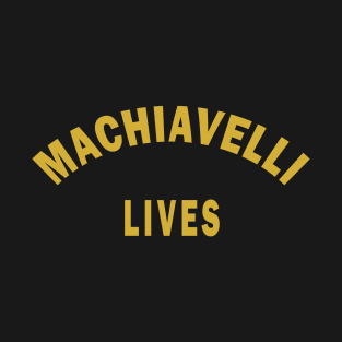 Machiavelli Lives T-Shirt