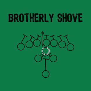 Brotherly Shove T-Shirt