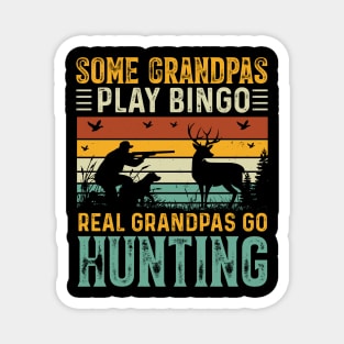 Some Grandpas Play Bingo Real Grandpas Go Hunting Magnet