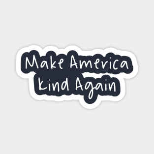 Make America Kind Magnet