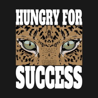 Stay Hungry for Successe T-Shirt