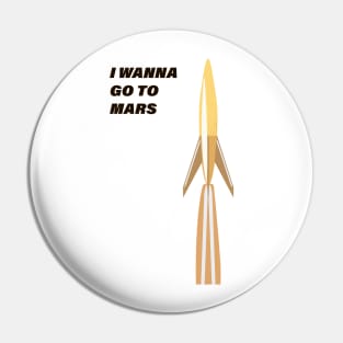 I wanna go to mars Pin