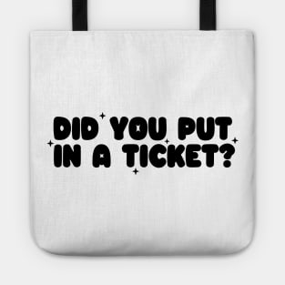 Did you put in a ticket? - Y2k Unisex Tote