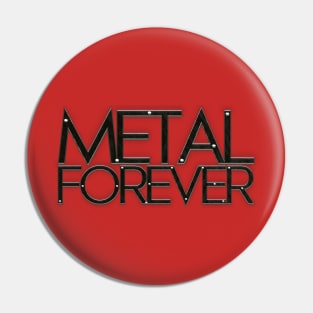 Metal Forever Pin