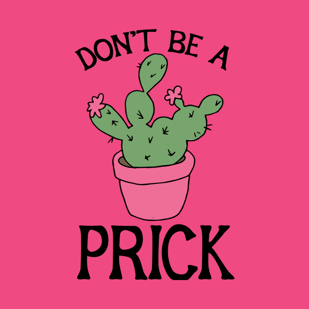 Don't be a Prick by bubbsnugg