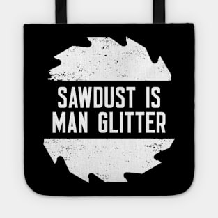 Sawdust Is Man Glitter Tote