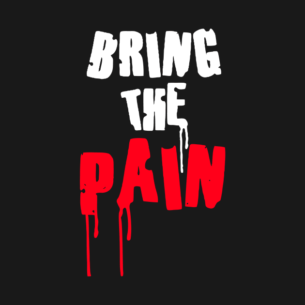 Bring The Pain by Dumastore12