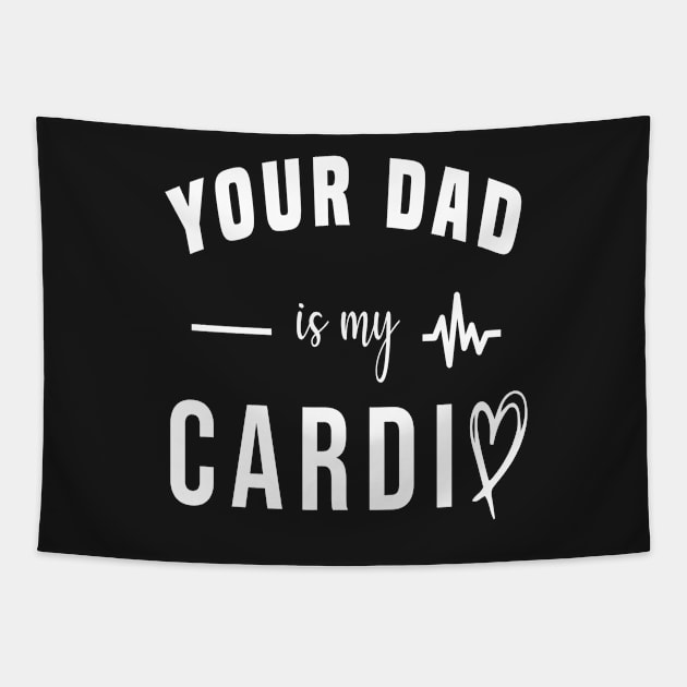 Your Dad Is My Cardio Tapestry by Salahboulehoual