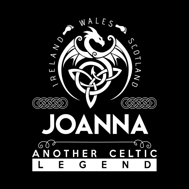 Joanna Name T Shirt - Another Celtic Legend Joanna Dragon Gift Item by harpermargy8920