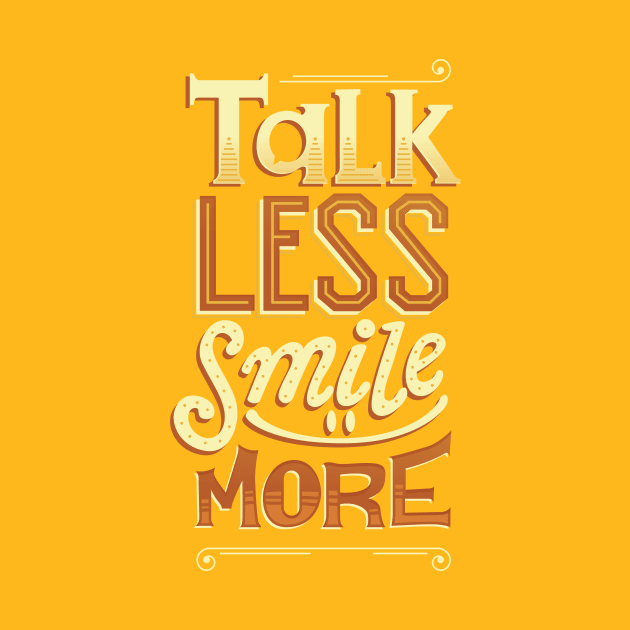 Talk Less Smile More by risarodil