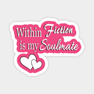 Within Fiction, is my Soulmate Magnet