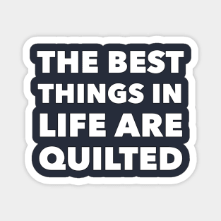 Best Things In Life Are Quilted Magnet