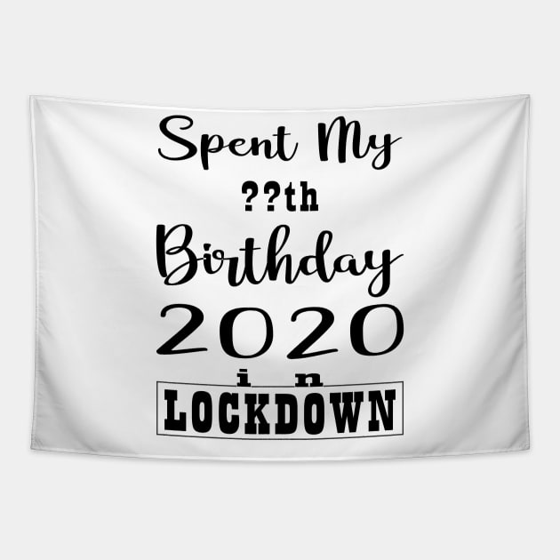 SPENT MY BIRTHDAY 2020 IN LOCK DOWN Tapestry by YassShop