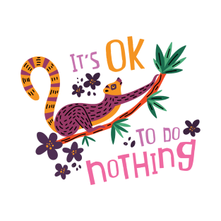 It's okay to do nothing T-Shirt