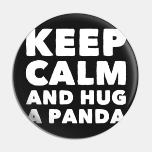 Keep calm and hug a panda Pin