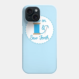 Sew On and Sew Forth Phone Case