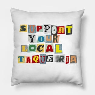 Support Your Local Taqueria Pillow