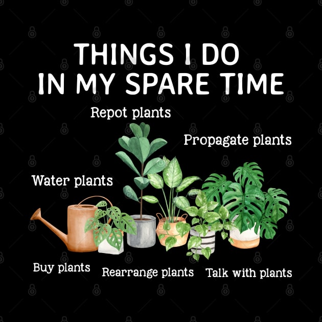 Things I Do In My Spare Time Plant Funny Gardener by White Martian