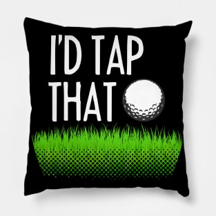 I'd tap that - Funny golfing Pillow