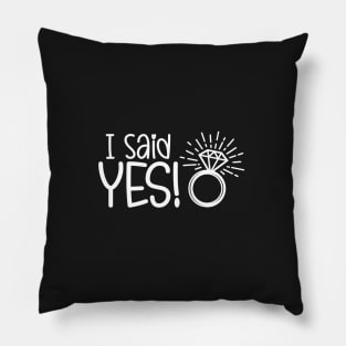 I Said Yes - Engagement Pillow