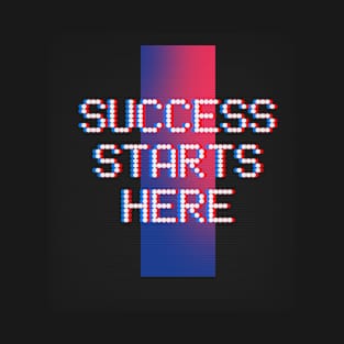 SUCCESS STARTS HERE T-Shirt