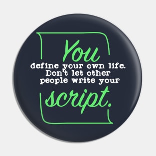 You define your own Life Dont let other people write your script Pin