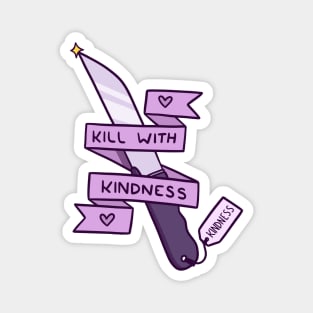 Kill With Kindness Magnet