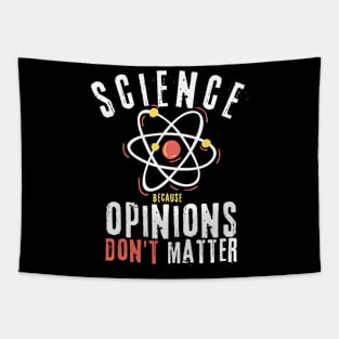 Science Because Opinions Don't Matter Tapestry