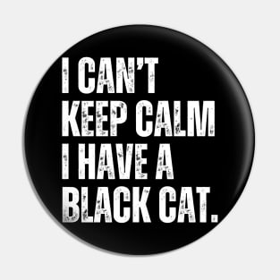 I Cant Keep Calm Black Cat Pin