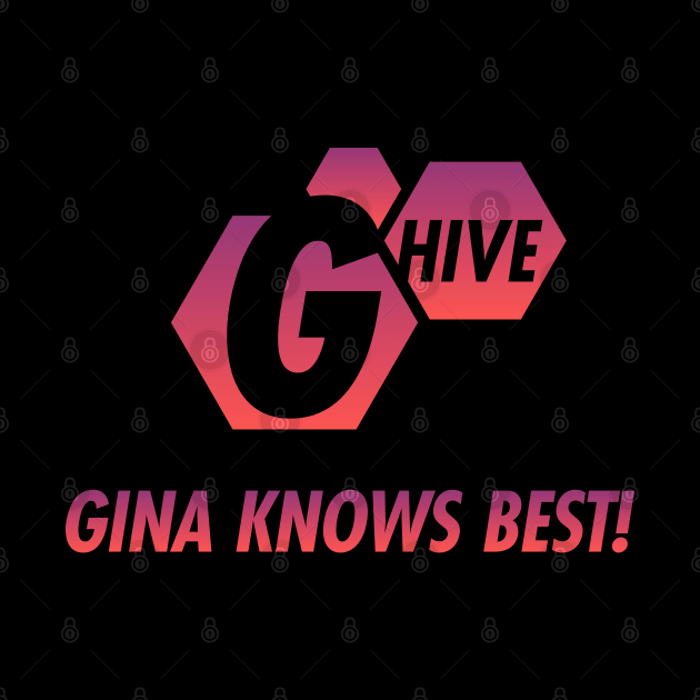 G HIVE cuz Gina knows BEST by kgullholmen