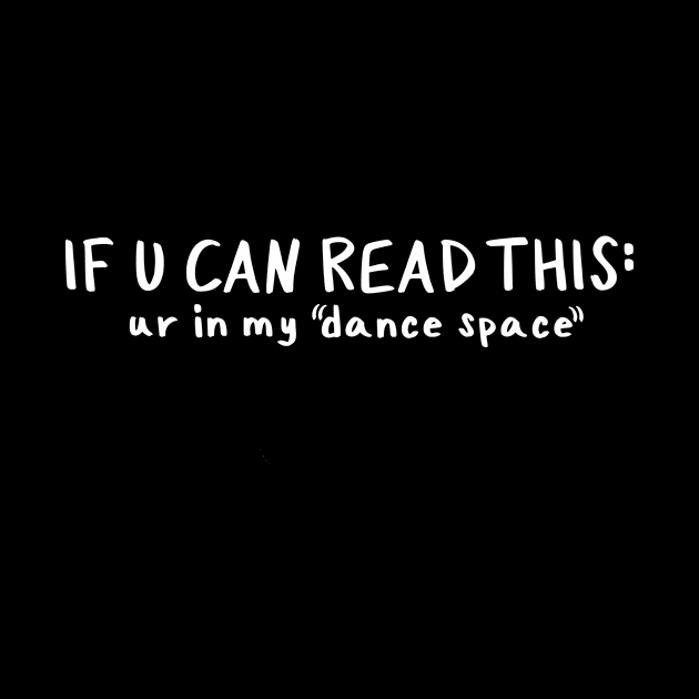 Your Are In My Dance Space by Millennial On The Cusp Of X