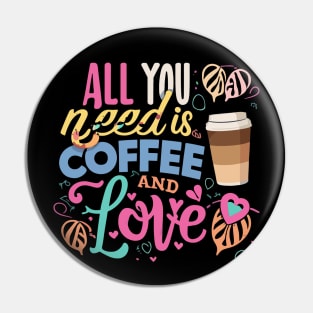 All you need is coffee and love Pin