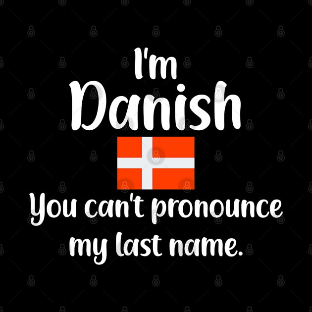 I'm Danish You Can't Pronounce My Last Name by jutulen