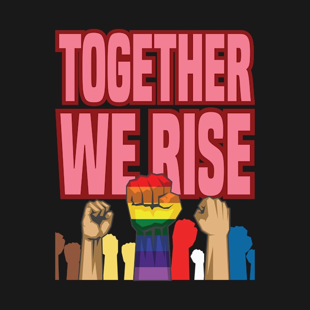 'Together We Rise Equality' Amazing Equality Rights by ourwackyhome