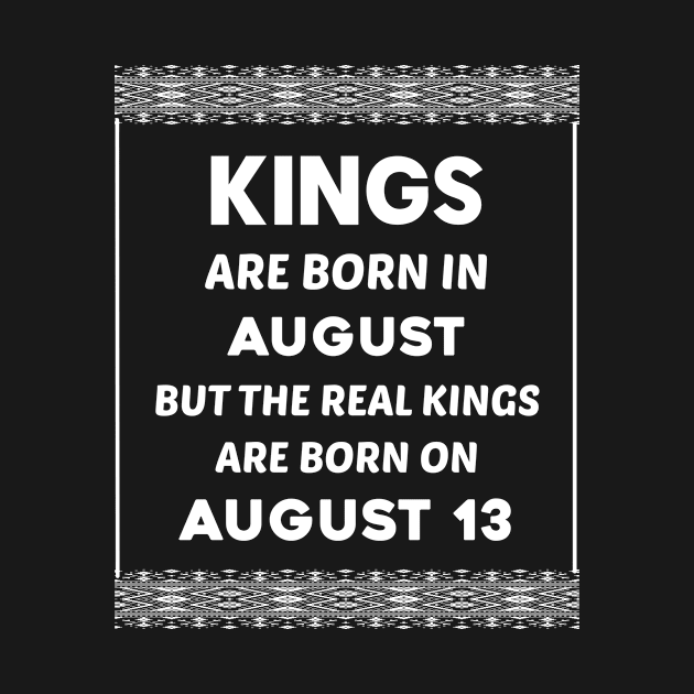 Birthday King White August 13 13th by blakelan128