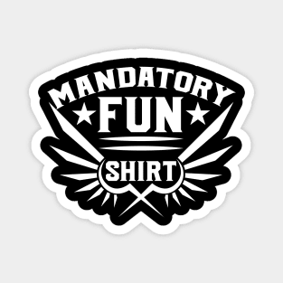 Mandatory Fun tee design birthday gift graphic Magnet